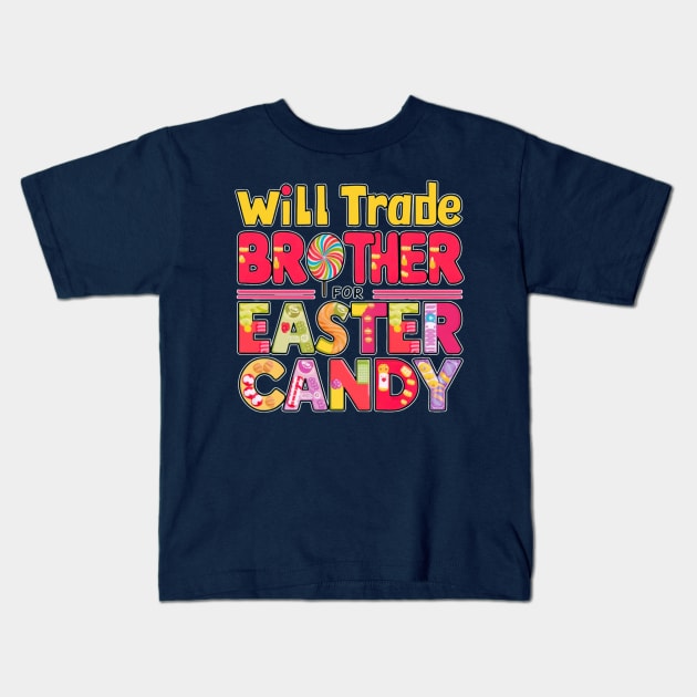 will trade brother for easter candy Kids T-Shirt by TaansCreation 